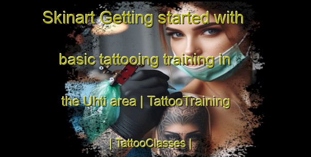 Skinart Getting started with basic tattooing training in the Uhti area | TattooTraining | TattooClasses | SkinartTraining-Estonia